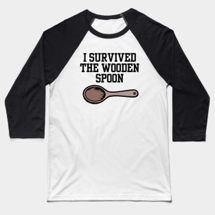 I Survived The Wooden Spoon (black) Baseball T-Shirt